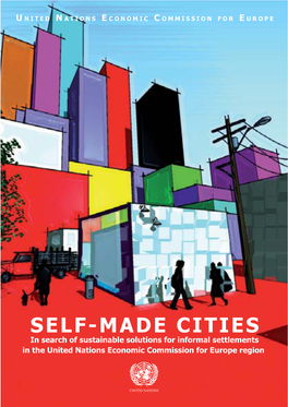 SELF-MADE CITIES in Search of Sustainable Solutions for Informal Settlements in the United Nations Economic Commission for Europe Region
