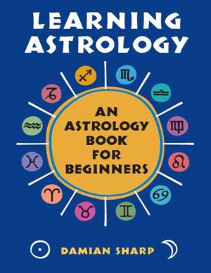 Learning Astrology : an Astrology Book for Beginners / Damian Sharp