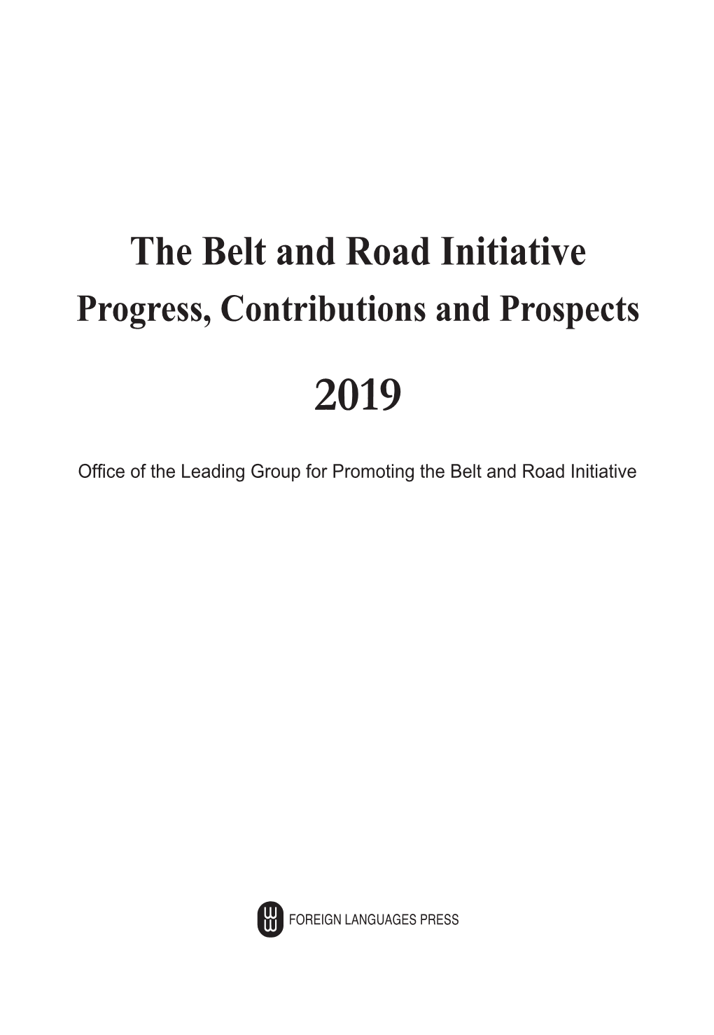 The Belt and Road Initiative Progress, Contributions and Prospects 2019