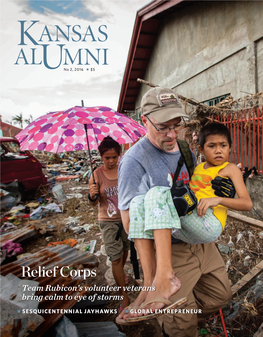 Relief Corps Team Rubicon’S Volunteer Veterans Bring Calm to Eye of Storms N SESQUICENTENNIAL JAYHAWKS N GLOBAL ENTREPRENEUR