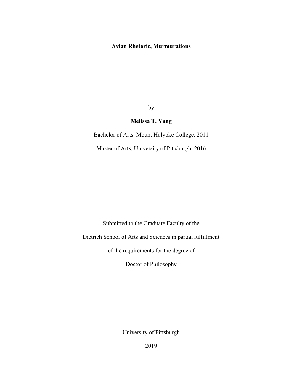 Avian Rhetoric, Murmurations by Melissa T. Yang Bachelor of Arts, Mount Holyoke College, 2011 Master of Arts, University of Pitt