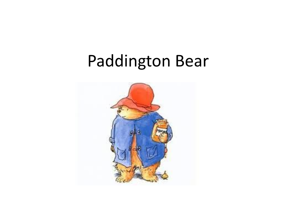 Paddington Bear Who Wrote Paddington Bear? a TV Cameraman Called Michael Bond Is the Author of the Paddington Bear Books