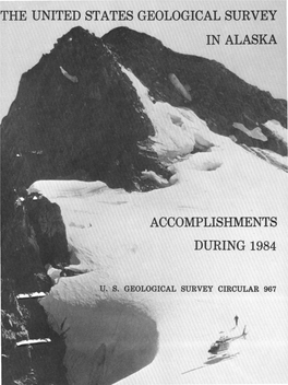 THE UNITED STATES GEOLOGICAL SURVEY in ALASKA: ACCOMPLISHMENTS DURING 1984 Susan Bartsch-Winkler, Editor