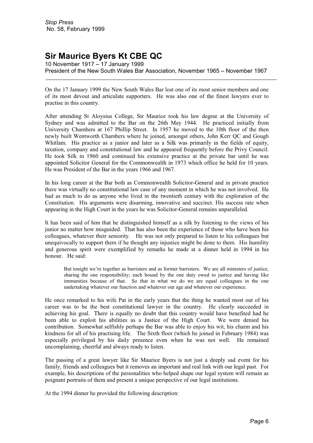 Sir Maurice Byers Kt CBE QC 10 November 1917 – 17 January 1999 President of the New South Wales Bar Association, November 1965 – November 1967