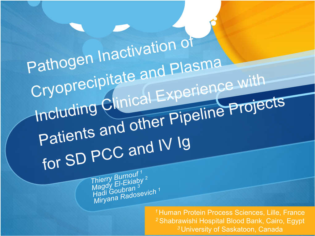 Pathogen Inactivation of Cryoprecipitate and Plasma Including Clinical Experience with Patients and Other Pipeline Projects