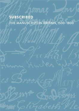 Subscribed the Manuscript in Britain, 1500–1800 Subscribed the Manuscript in Britain, 1500–1800