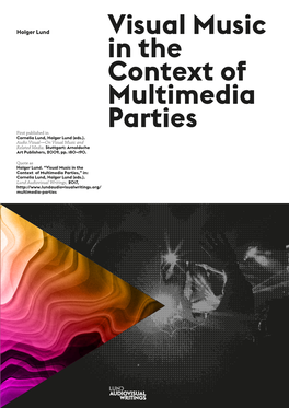 Visual Music in the Context of Multimedia Parties First Published in Cornelia Lund, Holger Lund (Eds.)