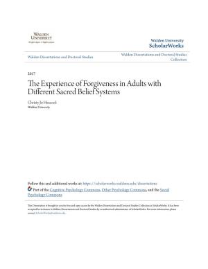 The Experience of Forgiveness in Adults with Different Sacred Belief Systems Christy Jo Heacock Walden University