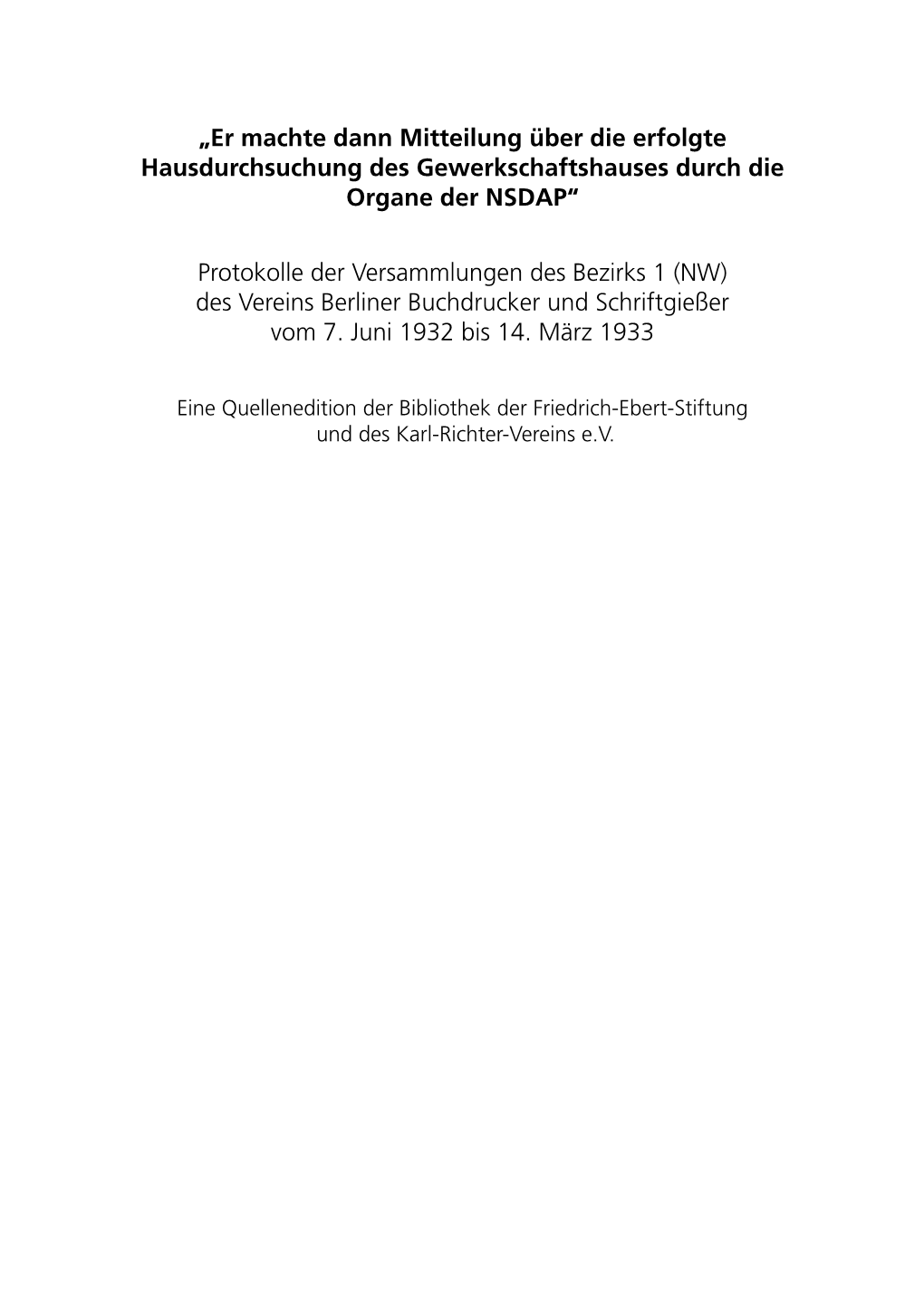 Er Machte Dann Mitteilung Über Die Erfolgte Hausdurchsuchung Des Gewerkschaftshauses Durch Die Organe Der NSDAP“