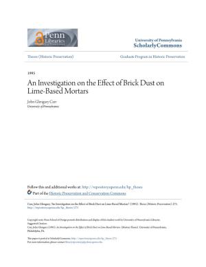 An Investigation on the Effect of Brick Dust on Lime-Based Mortars John Glengary Carr University of Pennsylvania
