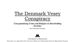 The Denmark Vesey Conspiracy Conceptualizing Crime and Religion in Slaveholding Societies Paul Schneider-Krumpus