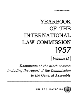 YEARBOOK of the INTERNATIONAL LAW COMMISSION 1957 Volume II Documents of the Ninth Session Including the Report of the Commission to the General Assembly