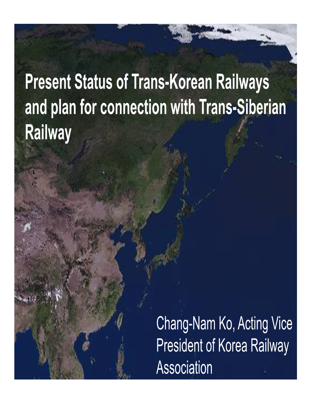Present Status of Trans-Korean Railways and Plan for Connection with Trans-Siberian Railway