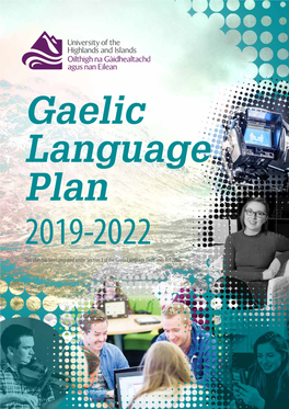 Gaelic Language Plan 2019-2022 This Plan Has Been Prepared Under Section 3 of the Gaelic Language (Scotland) Act 2005