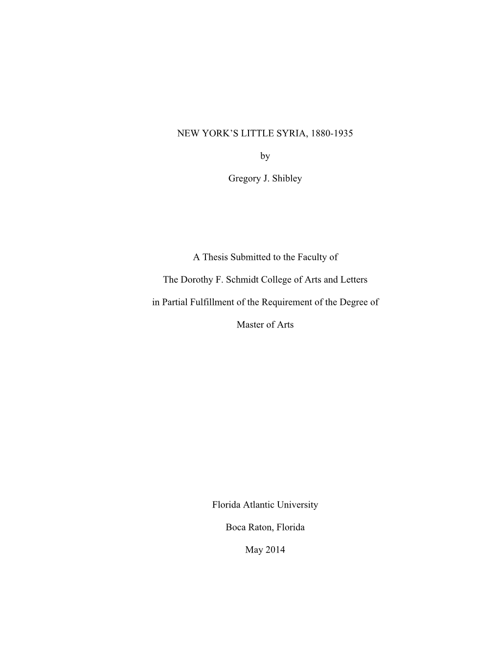 NEW YORK's LITTLE SYRIA, 1880-1935 by Gregory J. Shibley a Thesis Submitted to the Faculty of the Dorothy F. Schmidt College