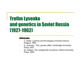 Trofim Lysenko and Genetics in Soviet Russia (1927-1962)