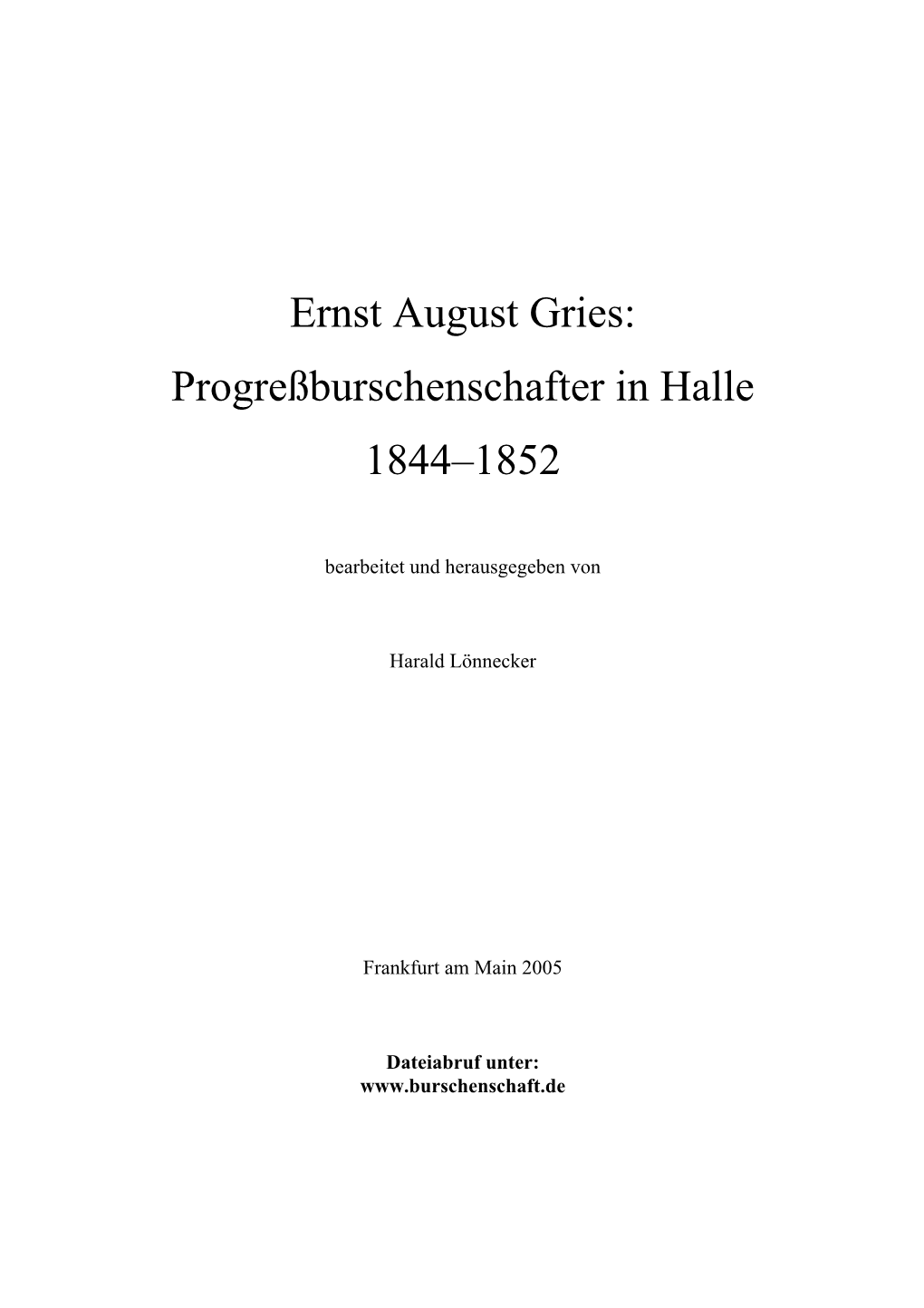 Ernst August Gries: Progreßburschenschafter in Halle 1844–1852