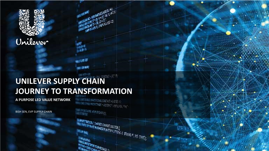 Unilever Supply Chain Journey to Transformation a Purpose Led Value Network