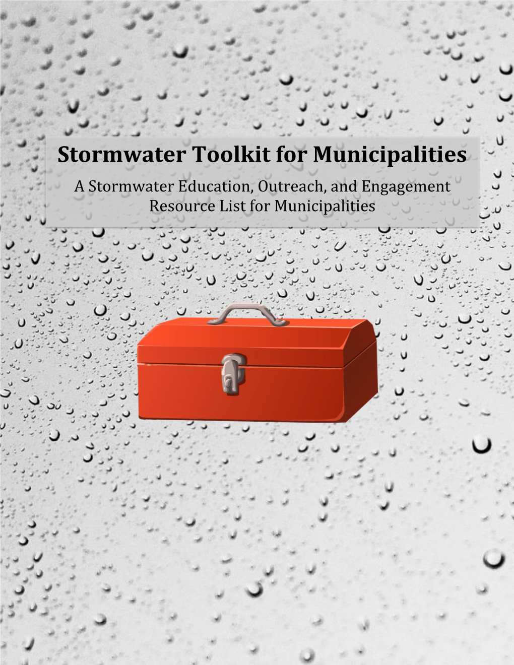 Stormwater Toolkit for Municipalities a Stormwater Education, Outreach, and Engagement Resource List for Municipalities