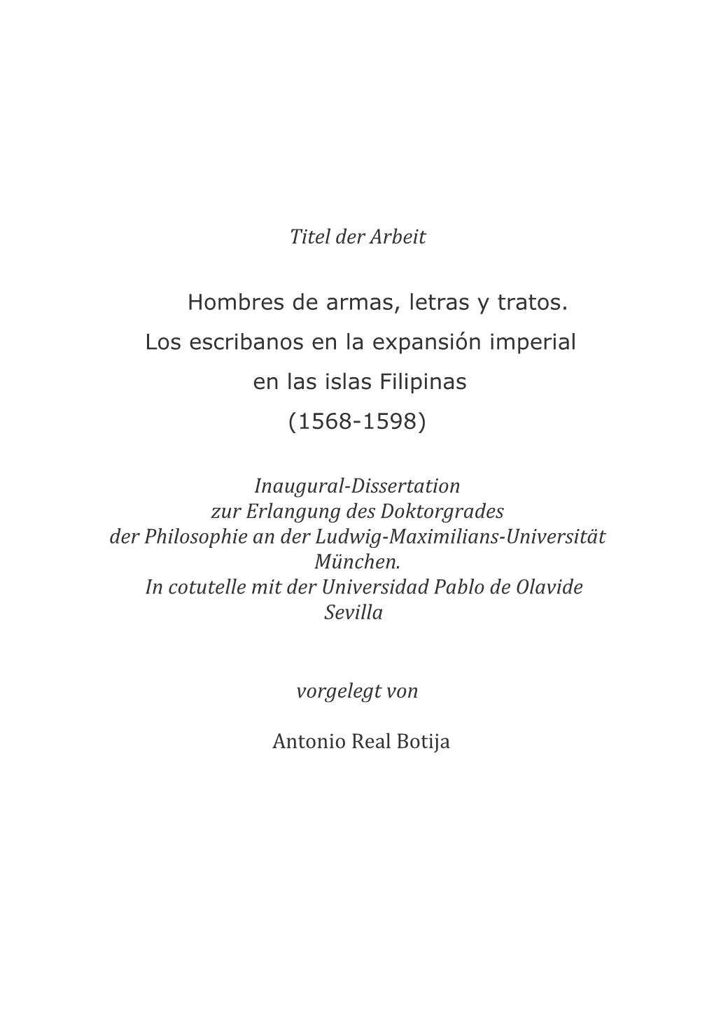 Titel Der Arbeit Hombres De Armas, Letras Y Tratos. Los Escribanos En La Expansión Imperial En Las Islas Filipinas (1568-1598