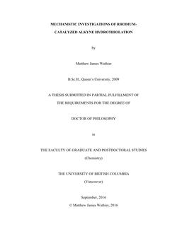 MECHANISTIC INVESTIGATIONS of RHODIUM- CATALYZED ALKYNE HYDROTHIOLATION by Matthew James Wathier B.Sc.H., Queen's University