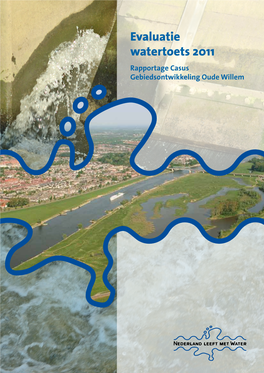 Evaluatie Watertoets 2011 Rapportage Casus Gebiedsontwikkeling Oude Willem