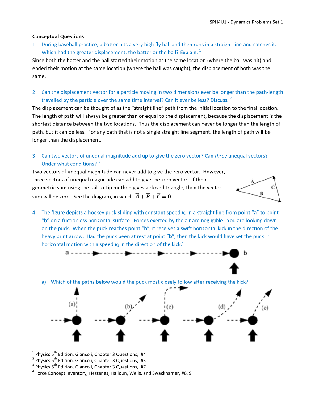 Conceptual Questions 1. During Baseball Practice, a Batter Hits a Very High Fly Ball and Then Runs in a Straight Line and Catches It