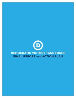 DEMOCRATIC VICTORY TASK FORCE FINAL REPORT and ACTION PLAN DEMOCRATIC VICTORY TASK FORCE PAGE 1 of 18