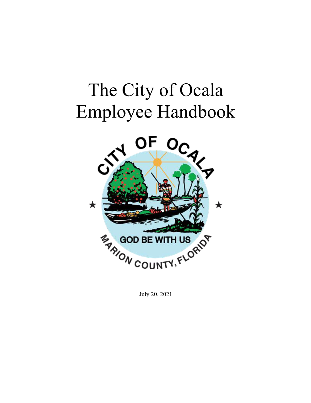 The City of Ocala Employee Handbook Establishes Policies, Procedures, Benefits and Working Conditions That Will Be Followed by All City of Ocala Employees