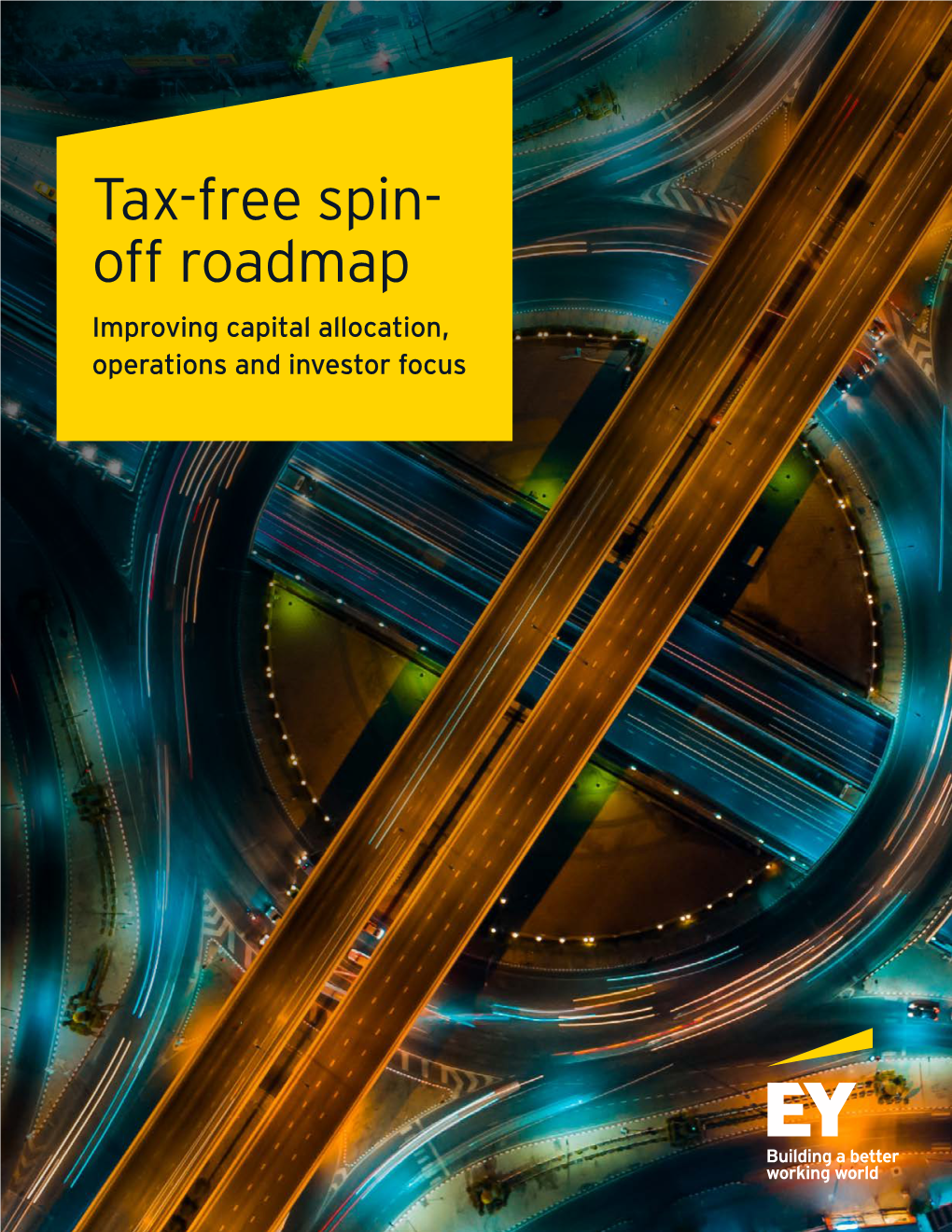 Tax-Free Spin- Off Roadmap Improving Capital Allocation, Operations and Investor Focus Creating Value by Spinning Off