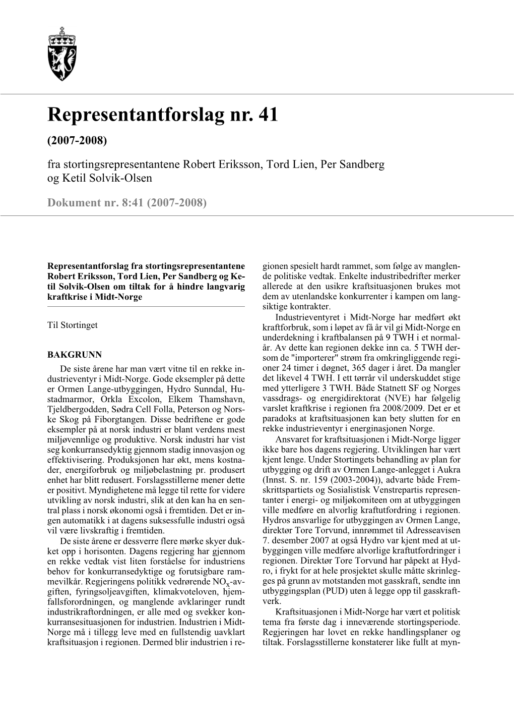 Representantforslag Nr. 41 (2007-2008) Fra Stortingsrepresentantene Robert Eriksson, Tord Lien, Per Sandberg Og Ketil Solvik-Olsen