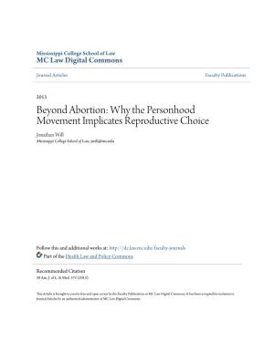 Beyond Abortion: Why the Personhood Movement Implicates Reproductive Choice Jonathan Will Mississippi College School of Law, Jwill@Mc.Edu
