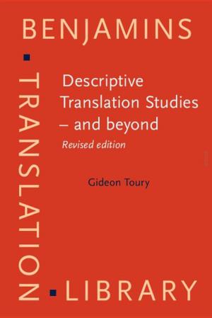 Descriptive Translation Studies – and Beyond Benjamins Translation Library (BTL)