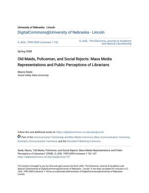 Old Maids, Policeman, and Social Rejects: Mass Media Representations and Public Perceptions of Librarians