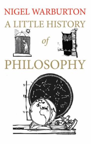 By Nigel Warburton, a Little History of Philosophy