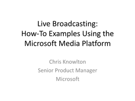 Live Broadcasting: How-To Examples Using the Microsoft Media Platform