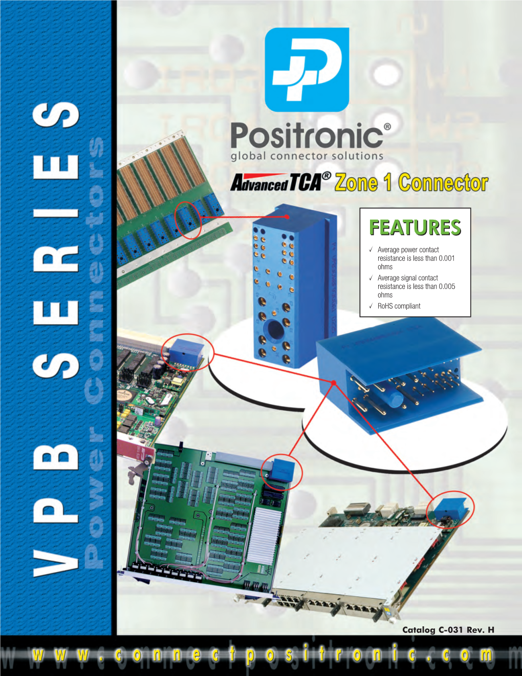 FEATURESFEATURES Average Power Contact Resistance Is Less Than 0.001 Ohms Average Signal Contact Resistance Is Less Than 0.005 Ohms Rohs Compliant