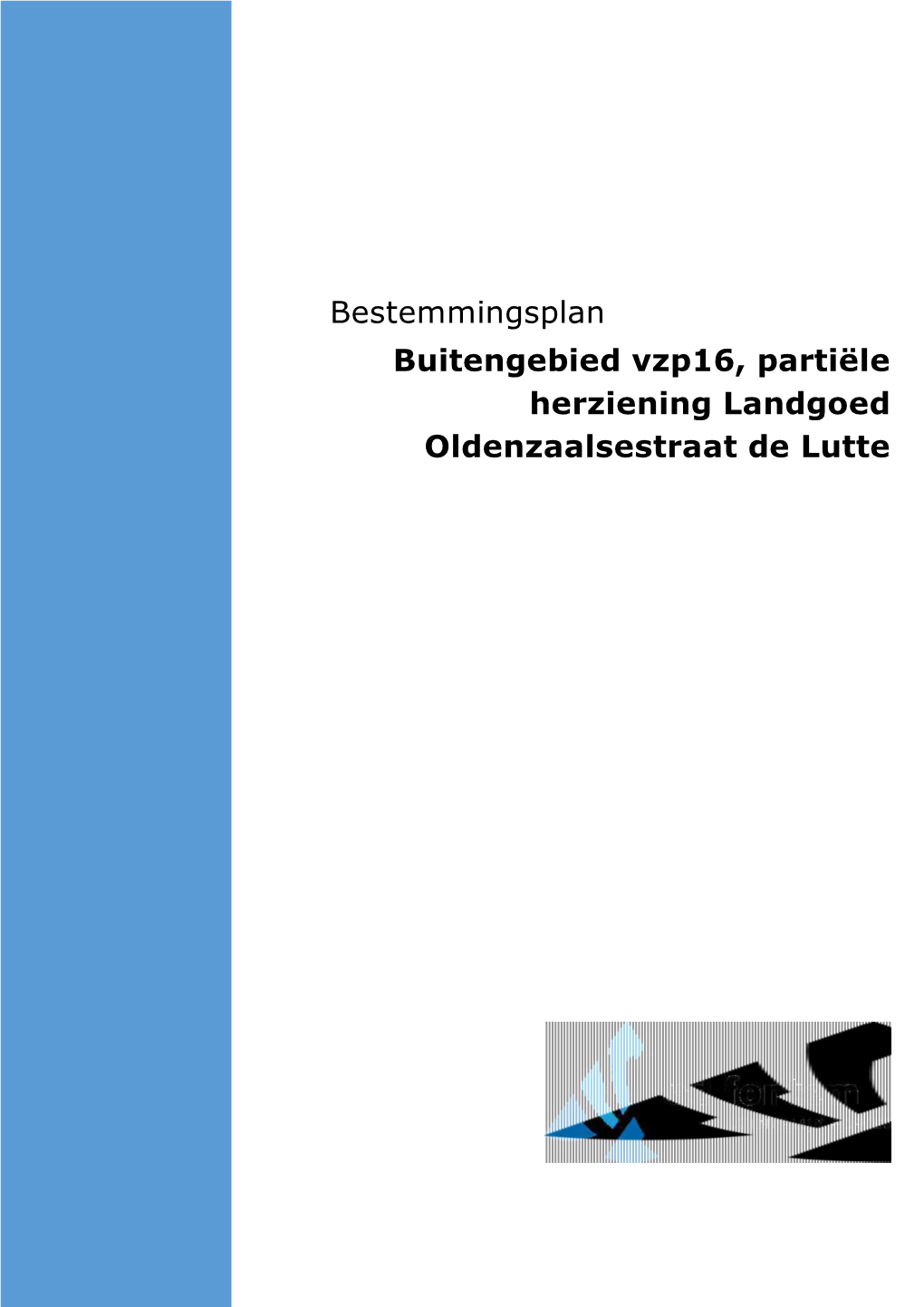 Bestemmingsplan Buitengebied Vzp16, Partiële Herziening Landgoed Oldenzaalsestraat De Lutte Plangegevens