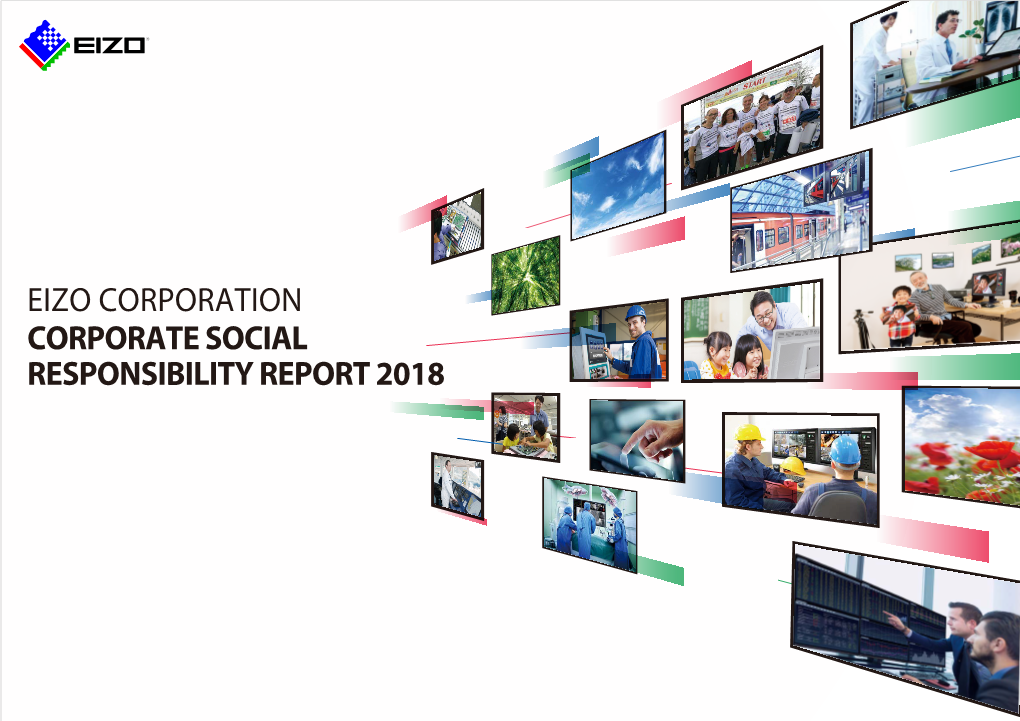 EIZO CORPORATION CORPORATE SOCIAL RESPONSIBILITY REPORT 2018 Contents
