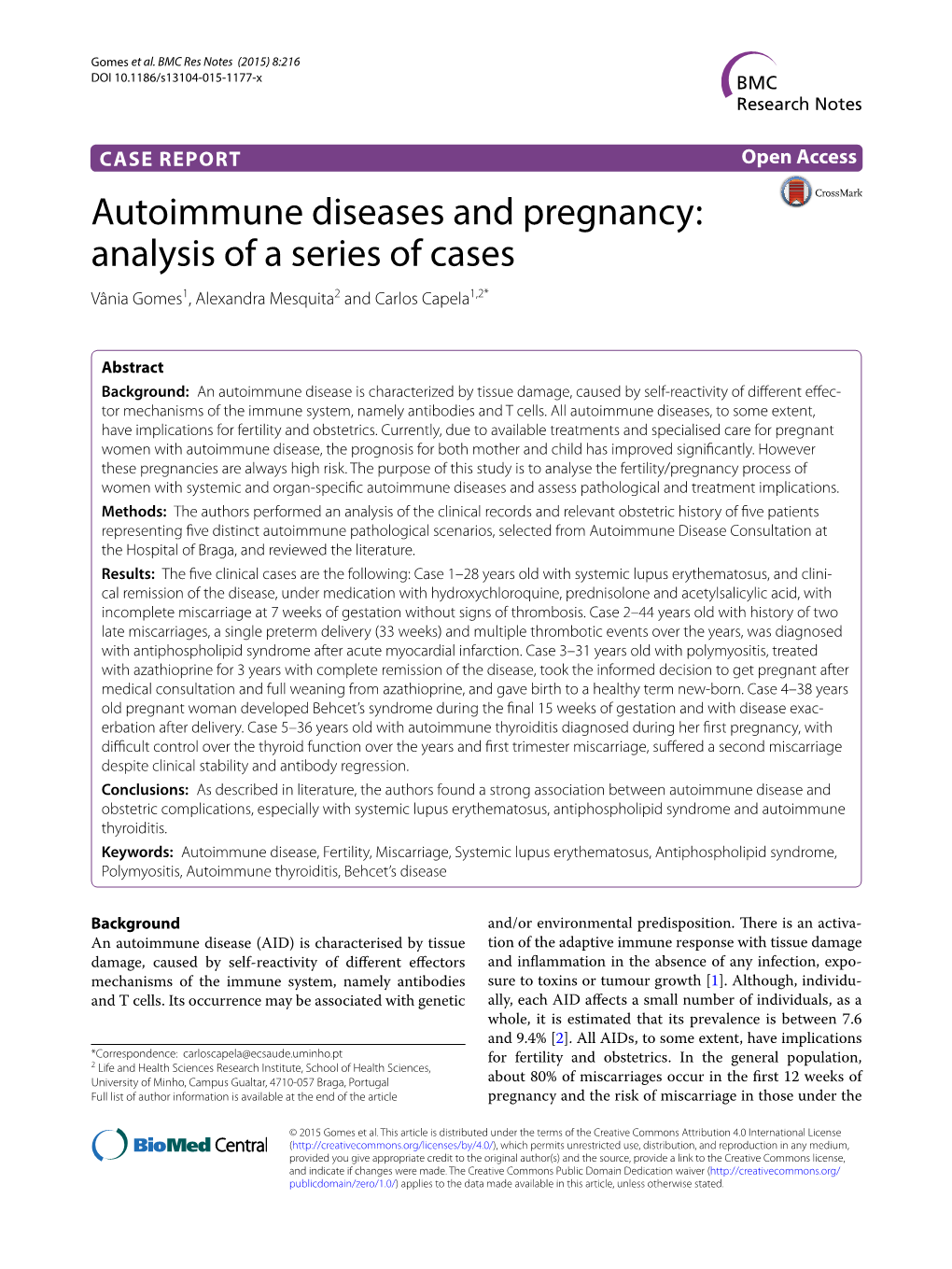 Autoimmune Diseases and Pregnancy: Analysis of a Series of Cases Vânia Gomes1, Alexandra Mesquita2 and Carlos Capela1,2*