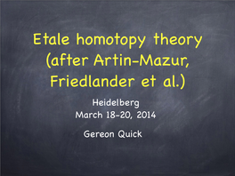 Etale Homotopy Theory (After Artin-Mazur, Friedlander Et Al.) Heidelberg March 18-20, 2014 Gereon Quick Lecture 2: Construction