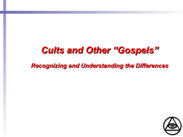 Cults and Other “Gospels”