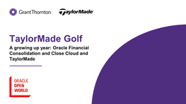 Taylormade Golf a Growing up Year: Oracle Financial Consolidation and Close Cloud and Taylormade Speakers