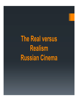 The Real Versus Realism Russian Cinema the Power of the Camera “