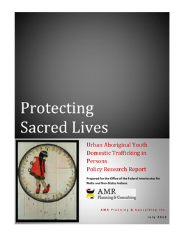 Protecting Sacred Lives Urban Aboriginal Youth Domestic Trafficking in Persons Policy Research Report