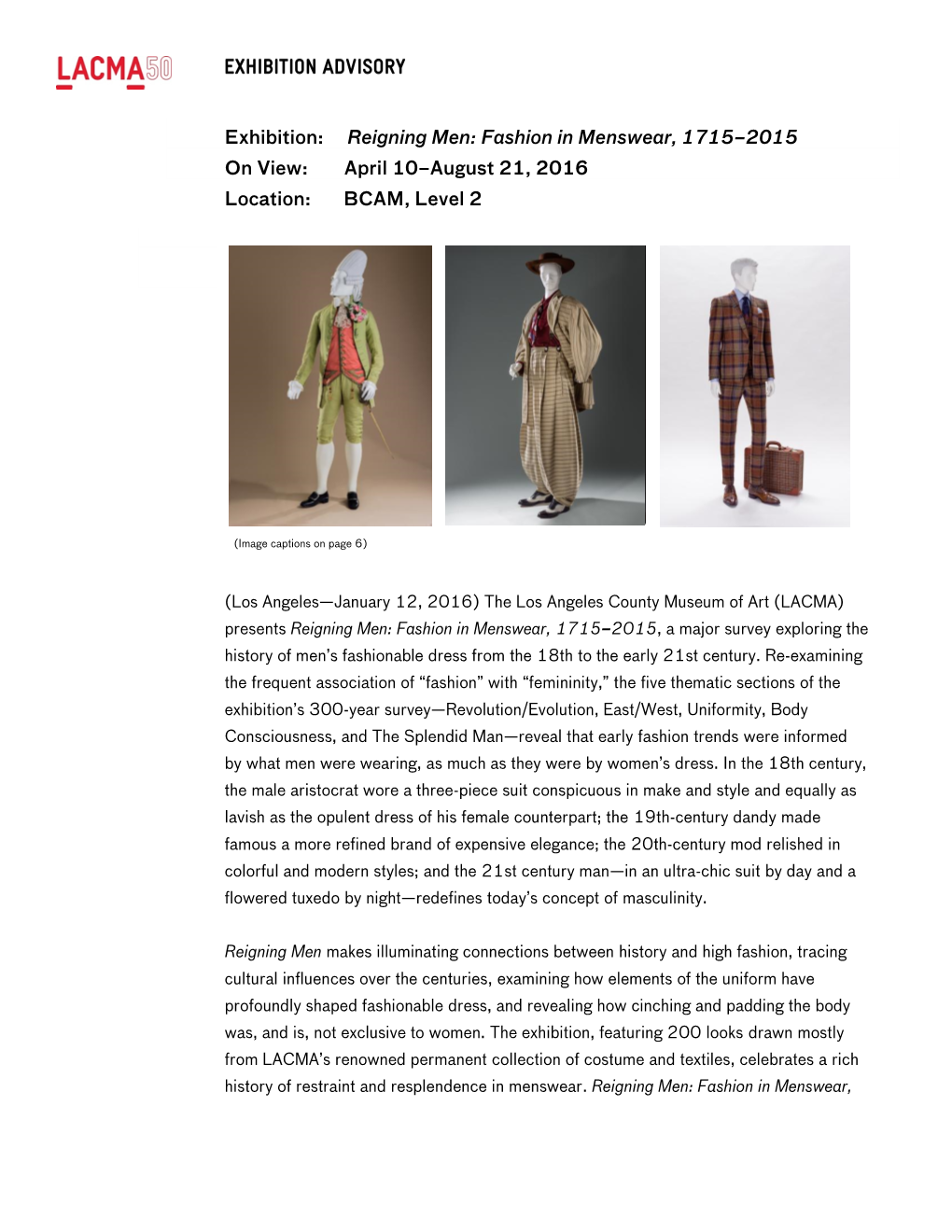 Exhibition: Reigning Men: Fashion in Menswear, 1715–2015 on View: April 10–August 21, 2016 Location: BCAM, Level 2
