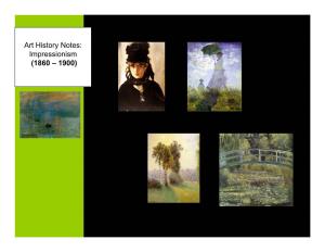 Art History Notes: Impressionism (1860 – 1900) Impressionism (1860 – 1900)