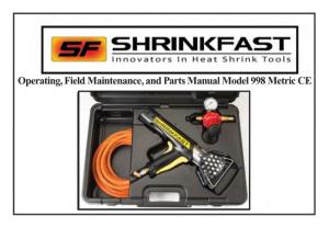 Operating, Field Maintenance, and Parts Manual Model 998 Metric CE Thank You for Choosing Shrinkfast Products