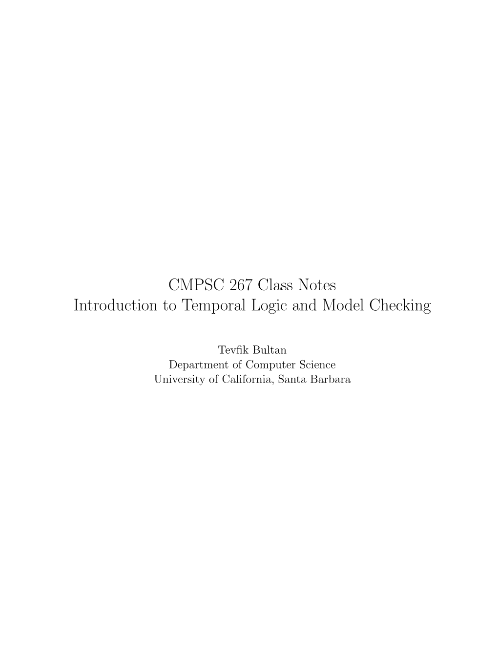 CMPSC 267 Class Notes Introduction to Temporal Logic and Model Checking