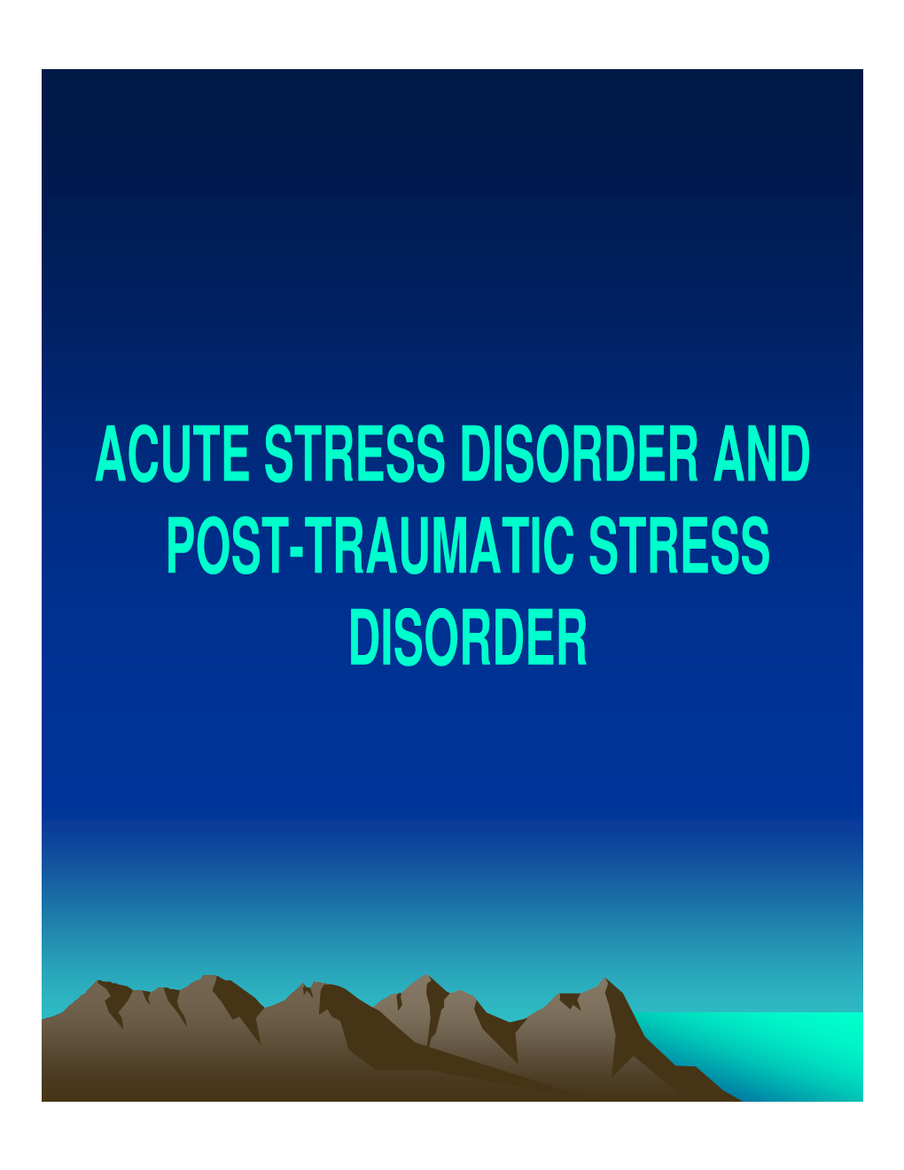 Acute Stress Disorder and Post-Traumatic Stress Disorder –The Disorder Occurs Within a Month of a Traumatic Event